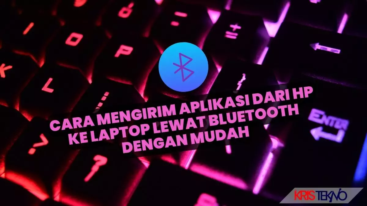 Cara Mengirim Aplikasi Dari HP Ke Laptop Lewat Bluetooth dengan Mudah