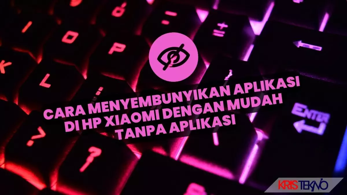 Cara Menyembunyikan Aplikasi di HP Xiaomi dengan Mudah Tanpa Aplikasi