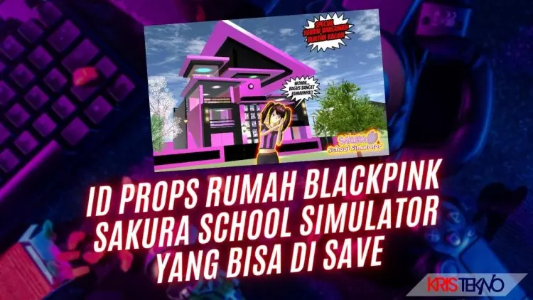 ID Props Rumah Blackpink Sakura School Simulator yang Bisa di Save Paling Keren