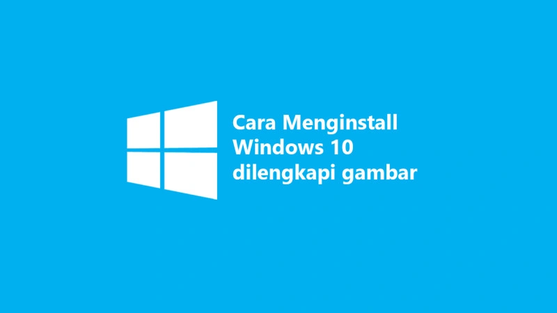 Cara Menginstall Windows 10 Cara Menginstall Windows 10