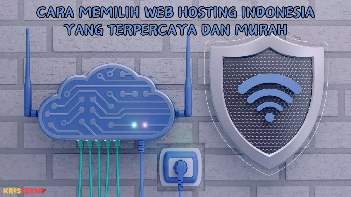 Cara Memilih Web Hosting Indonesia yang Terpercaya dan Murah